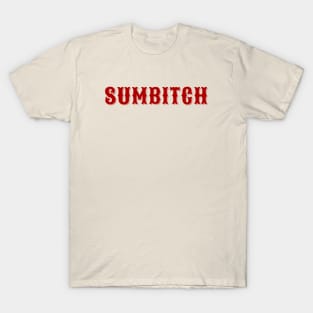 Sumbitch T-Shirt